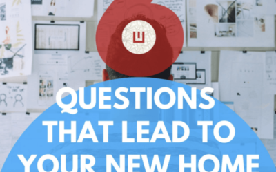 The 6 Question that lead to your New Home
